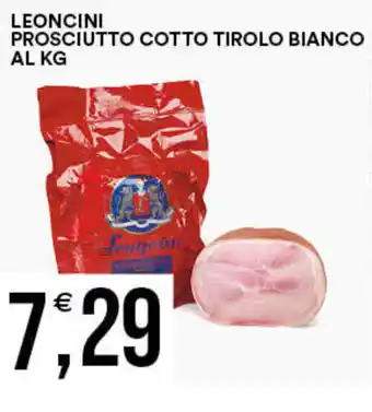 Vantaggio Cash&Carry LEONCINI PROSCIUTTO COTTO TIROLO BIANCO offerta