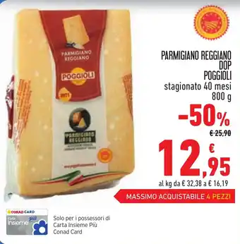 Conad PARMIGIANO REGGIANO DOP POGGIOLI stagionato 40 mesi 800 g offerta