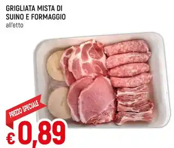 Famila GRIGLIATA MISTA DI SUINO E FORMAGGIO all'etto offerta