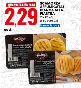 Eurospin IL BRACIERE SCAMORZA AFFUMICATA/ BIANCA ALLA PIASTRA 2 x 125 g offerta