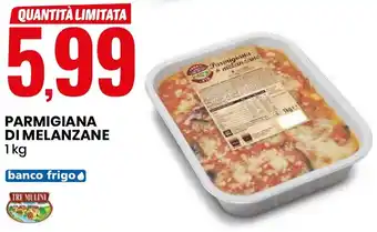 Eurospin TRE MULINI PARMIGIANA DI MELANZANE 1kg offerta