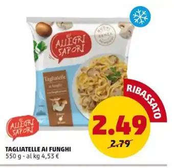 PENNY TAGLIATELLE AI FUNGHI 550 g offerta