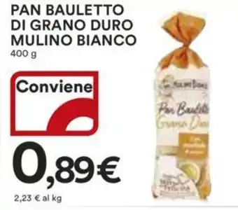 Ipercoop PAN BAULETTO DI GRANO DURO MULINO BIANCO 400 g offerta