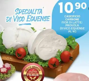 Extra Supermercati CASEIFICIO CARBONE FIOR DI LATTE/ PROVOLA DI VICO EQUENSE offerta