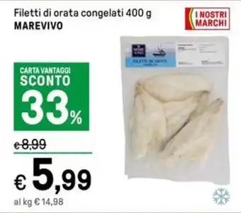 Iper La Grande Filetti di orata congelati 400 g MAREVIVO offerta