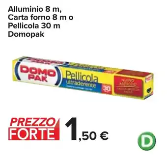 Carrefour Alluminio 8 m, Carta forno 8 mo Pellicola 30 m Domopak offerta