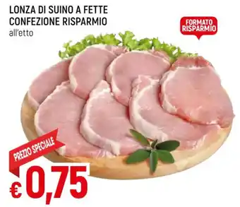 Famila Superstore LONZA DI SUINO A FETTE CONFEZIONE RISPARMIO offerta