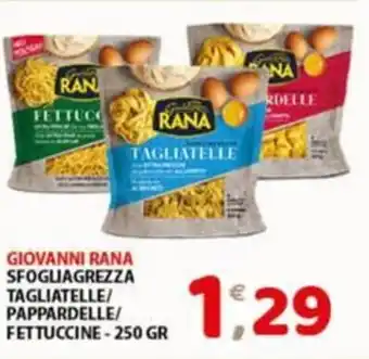 Mio Market GIOVANNI RANA SFOGLIAGREZZA TAGLIATELLE/  PAPPARDELLE/ FETTUCCINE-250 GR offerta