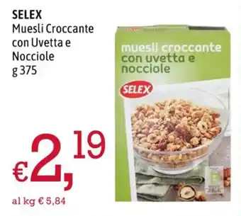 Famila Market SELEX Muesli Croccante con Uvetta e Nocciole g 375 offerta