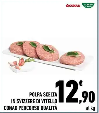 Conad City POLPA SCELTA IN SVIZZERE DI VITELLO CONAD PERCORSO QUALITÀ offerta