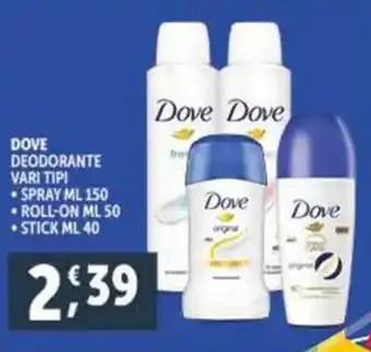 Deco Supermercati DOVE DEODORANTE VARI TIPI SPRAY ML 150 ROLL-ON ML 50 STICK ML 40 offerta