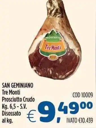 Del Prete Distribuzioni SAN GEMINIANO Tre Monti Prosciutto Crudo Kg. 6,5-S.V. offerta