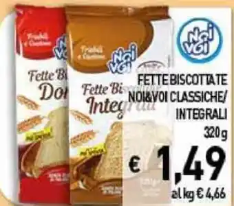 Iper La Spesa FETTE BISCOTTATE NOI&VOI CLASSICHE INTEGRALI 320g offerta