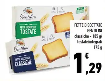 Conad FETTE BISCOTTATE GENTILINI classiche - 185 g/ tostate/integrali 175 g offerta