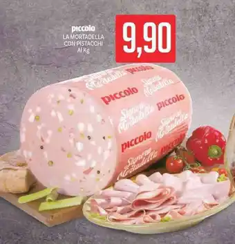 Supermercati Piccolo piccolo LA MORTADELLA CON PISTACCHI offerta