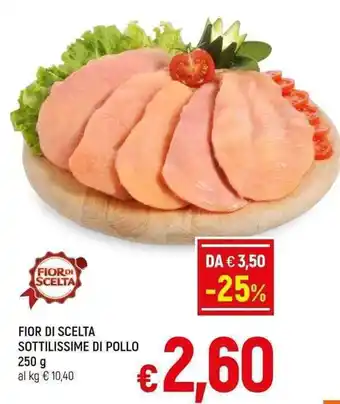 A&O FIOR DI SCELTA SOTTILISSIME DI POLLO 250 g offerta