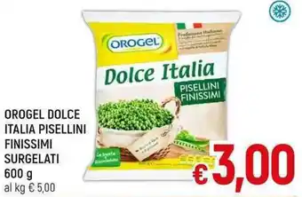 A&O OROGEL DOLCE ITALIA PISELLINI FINISSIMI SURGELATI 600 g offerta