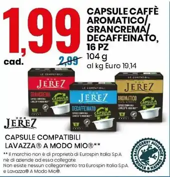 Eurospin Jerez Capsule Caffè Aromatico/Grancrema/Decaffeinato, 16pz 104g offerta