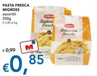 Migross Superstore PASTA FRESCA MIGROSS assortiti 250 g offerta