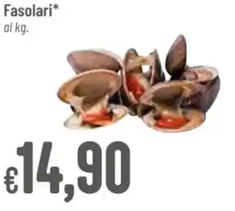 Fasolari* al kg.