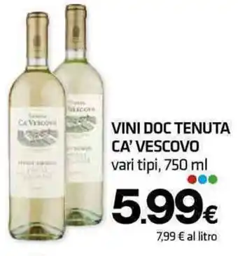 Superconti VINI DOC TENUTA CA' VESCOVO vari tipi, 750 ml offerta