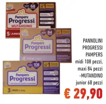 PANNOLINI PROGRESSI PAMPERS midi 108 pezzi, maxi 84 pezzi -MUTANDINO junior 68 pezzi