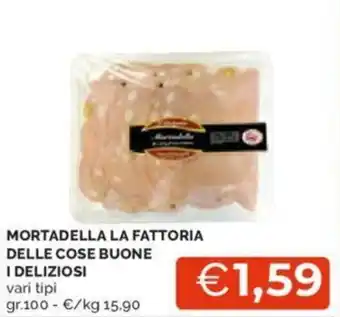 Mercatò MORTADELLA LA FATTORIA DELLE COSE BUONE I DELIZIOSI vari tipi gr 100 offerta