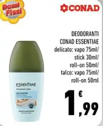 Conad Margherita DEODORANTI CONAD ESSENTIAE delicato: vapo 75ml/ stick 30ml/ roll-on 50ml/ talco: vapo 75ml/ roll-on 50ml offerta