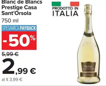 Carrefour Blanc de Blancs Prestige Casa Sant'Orsola 750 ml offerta