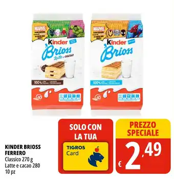 Tigros KINDER BRIOSS FERRERO Classico 270 g Latte e cacao 280 offerta