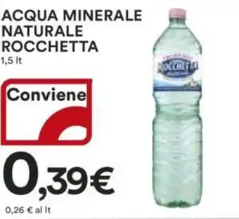 Ipercoop ACQUA MINERALE NATURALE ROCCHETTA 1,5 lt offerta