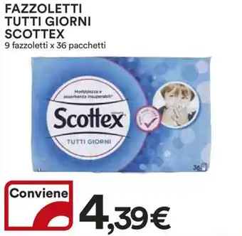 Ipercoop FAZZOLETTI TUTTI GIORNI SCOTTEX 9 fazzoletti x 36 pacchetti offerta