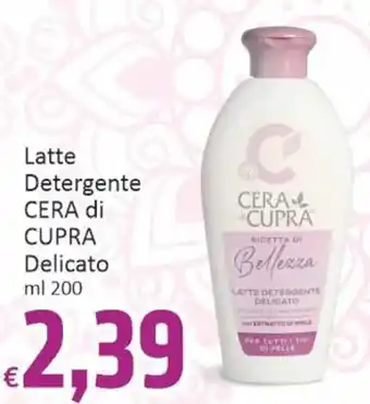 Paghi Poco Latte Detergente CERA di CUPRA Delicato ml 200 offerta