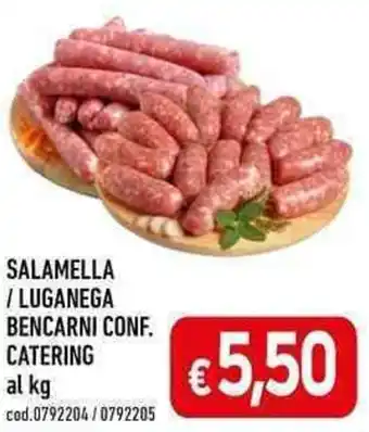 C+C maxigross SALAMELLA / LUGANEGA BENCARNI CONF. CATERING al kg offerta