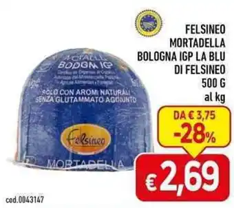 C+C maxigross FELSINEO MORTADELLA BOLOGNA IGP LA BLU DI FELSINEO 500 G offerta