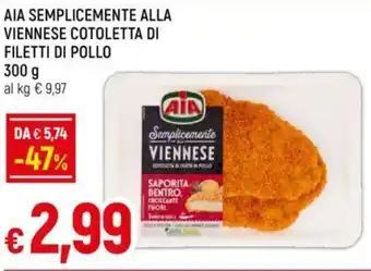 Galassia AIA SEMPLICEMENTE ALLA VIENNESE COTOLETTA DI FILETTI DI POLLO 300 g offerta