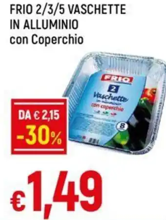 FRIO 2/3/5 VASCHETTE IN ALLUMINIO con Coperchio