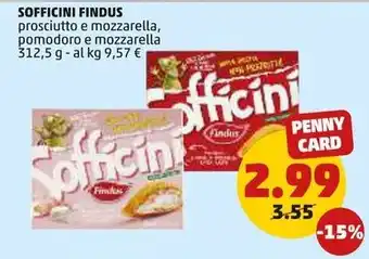 PENNY SOFFICINI FINDUS prosciutto e mozzarella, pomodoro e mozzarella 312,5 g offerta