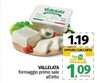 Pam VALLELATA formaggio primo sale all'etto offerta