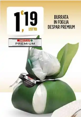 Despar BURRATA IN FOGLIA DESPAR PREMIUM offerta