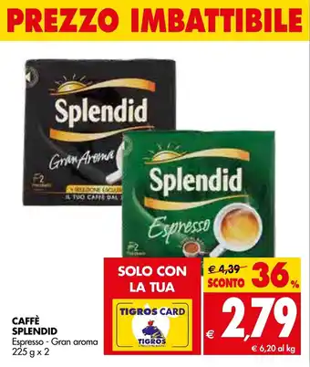 Tigros Splendid Caffè 225g x 2 offerta