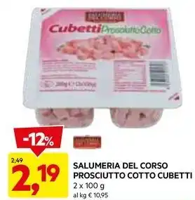 DPiù SALUMERIA DEL CORSO PROSCIUTTO COTTO CUBETTI offerta