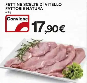 Ipercoop FETTINE SCELTE DI VITELLO FATTORIE NATURA offerta