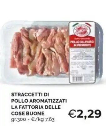 Mercatò STRACCETTI DI POLLO AROMATIZZATI LA FATTORIA DELLE COSE BUONE gr 300 offerta