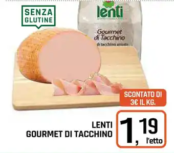 Famila Superstore LENTI GOURMET DI TACCHINO offerta