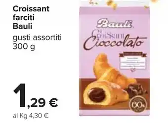 Carrefour Iper Bauli Croissant Farciti 300g offerta