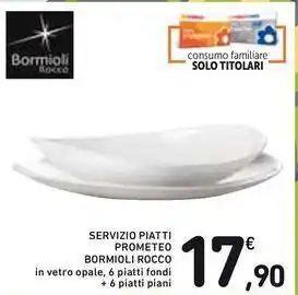 Spazio Conad SERVIZIO PIATTI PROMETEO BORMIOLI ROCCO offerta