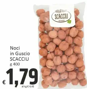 Paghi Poco Noci in Guscio SCACCIU g 400 offerta