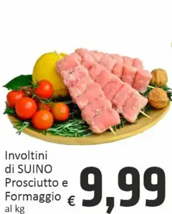Paghi Poco Involtini di SUINO Prosciutto e Formaggio offerta