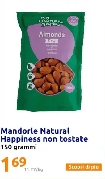 Action Mandorle Natural Happiness non tostate 150 grammi offerta